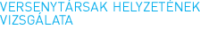 Versenytársak helyzetének vizsgálata